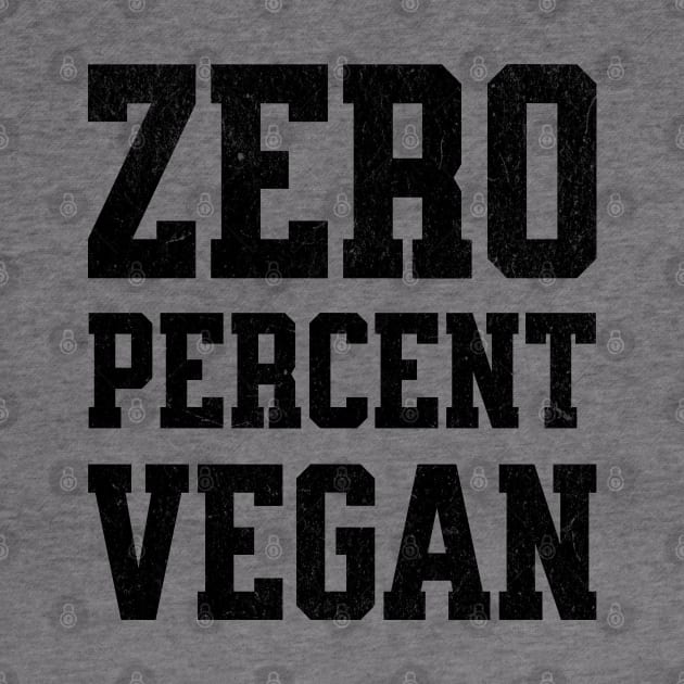 Zero Percent Vegan - Funny Canivore Meat Lovers and Vegan Teaser Light Background by Lunatic Bear